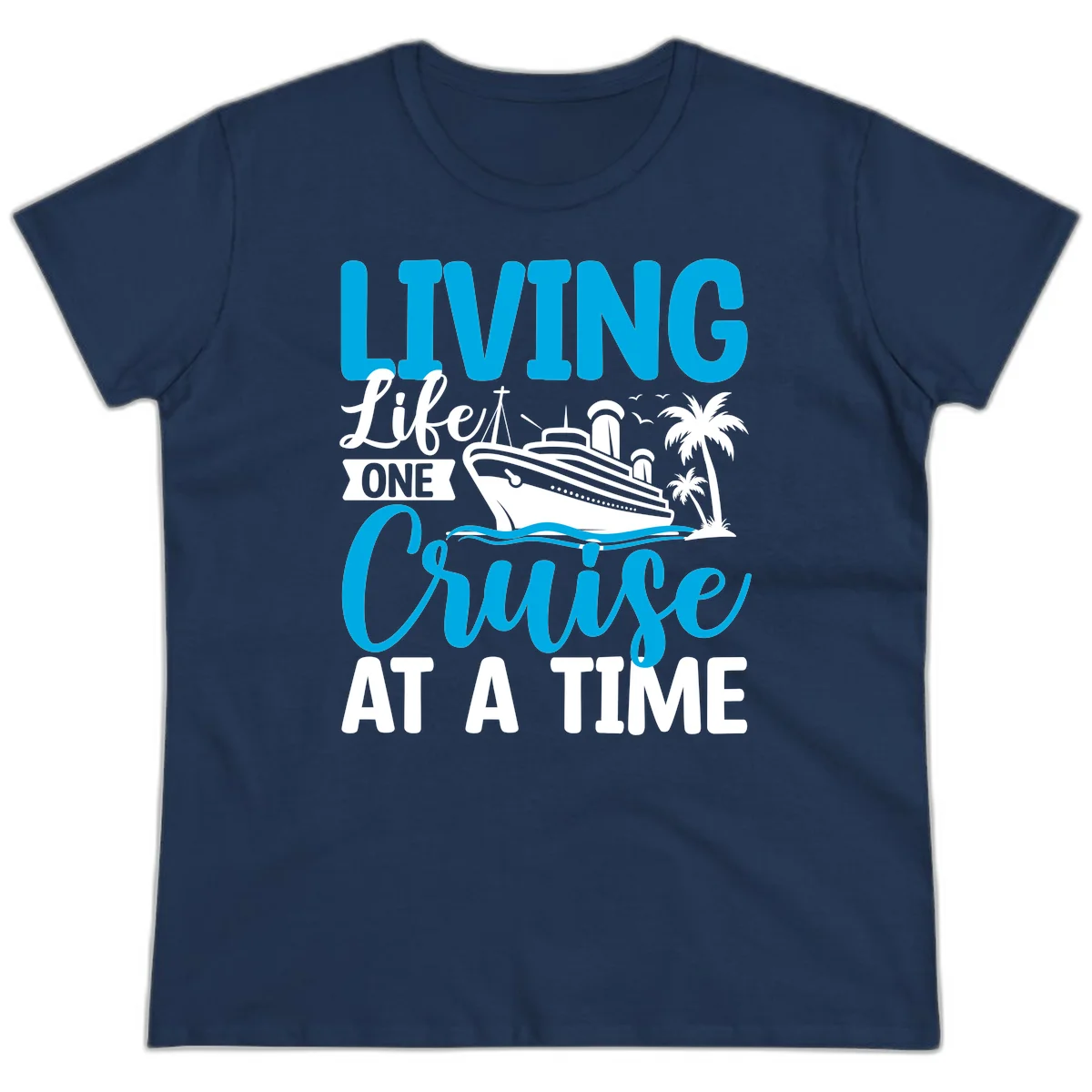 Living Life One Cruise At A Time Ladies Tee in Navy
