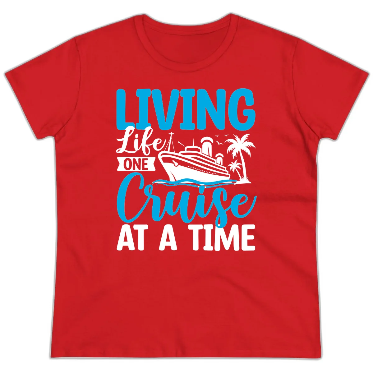 Living Life One Cruise At A Time Ladies Tee in Red