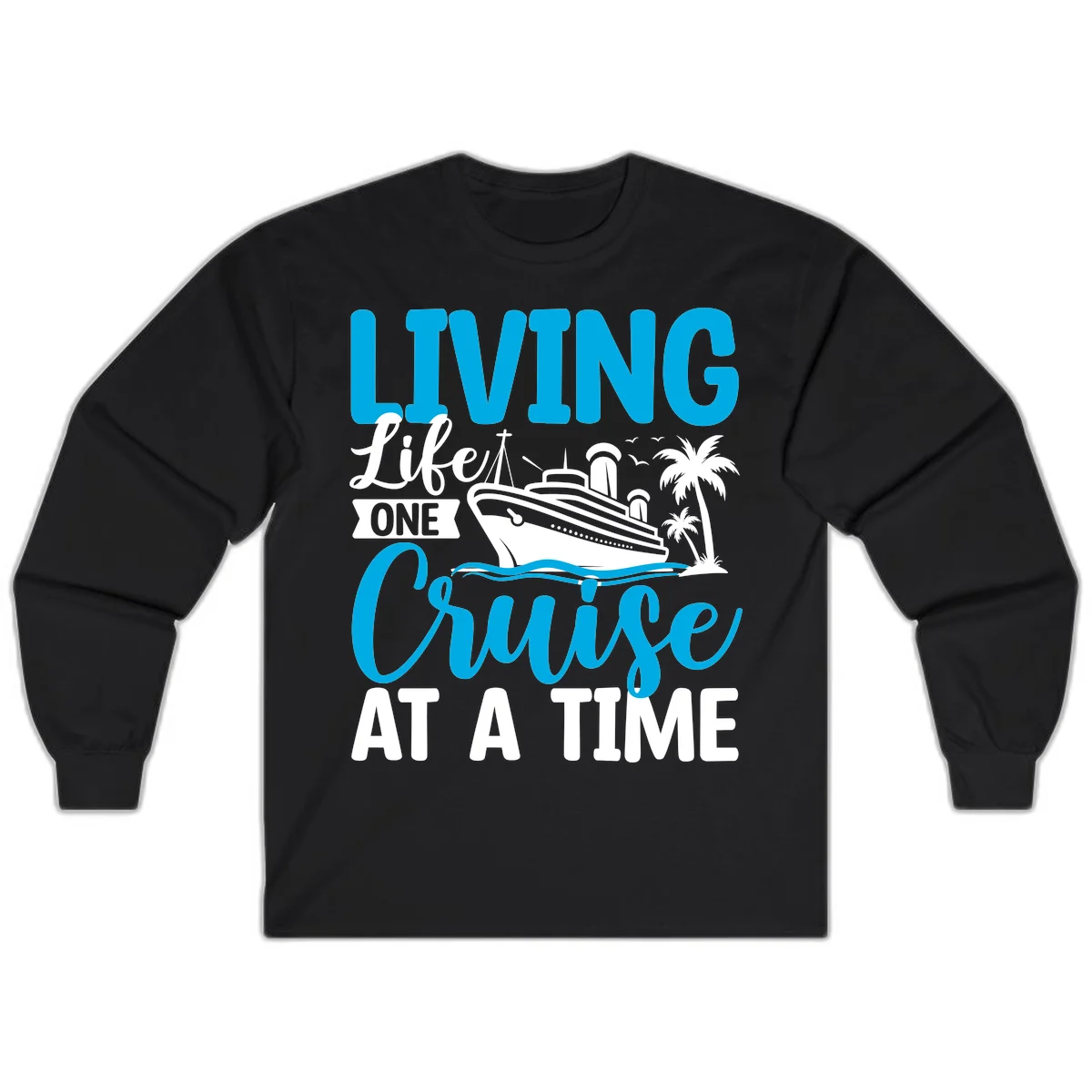 Living Life One Cruise At A Time Long Sleeve in Black