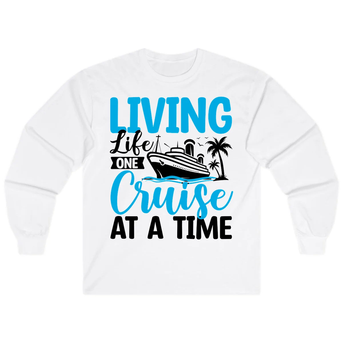 Living Life One Cruise At A Time Long Sleeve in White