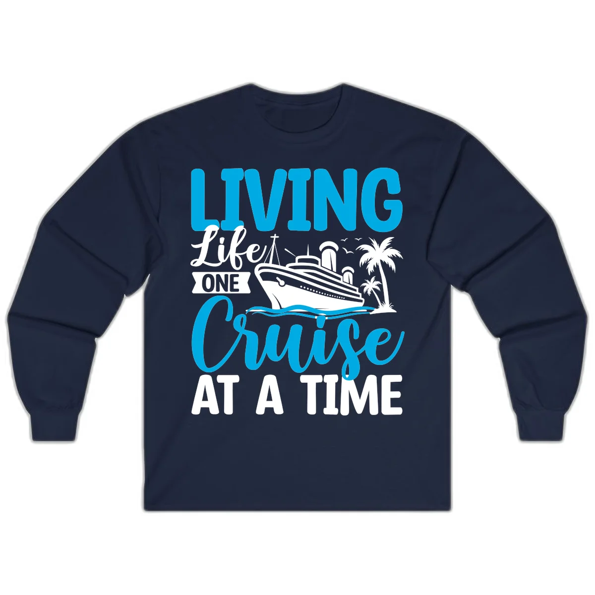 Living Life One Cruise At A Time Long Sleeve in Navy