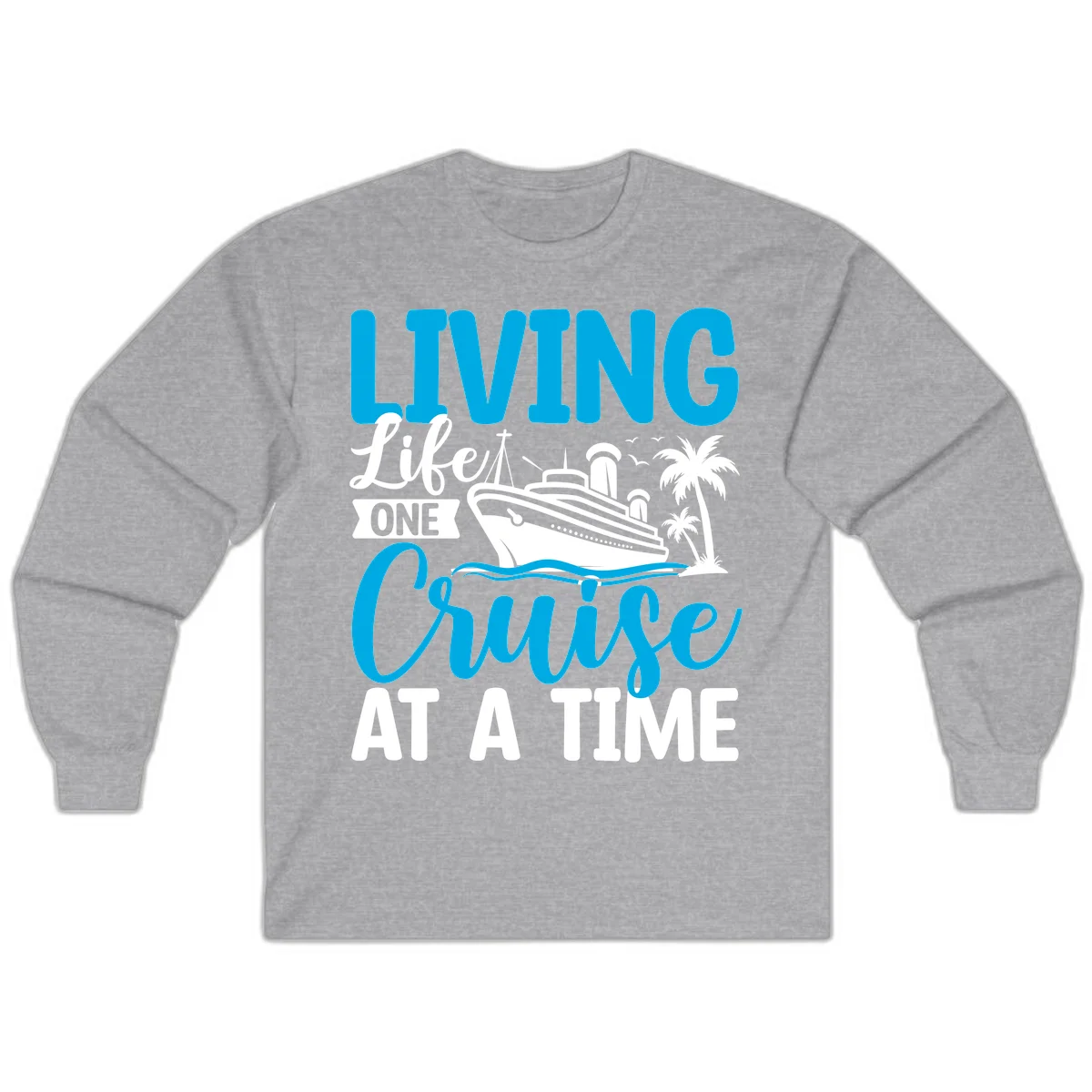Living Life One Cruise At A Time Long Sleeve in Sport Grey