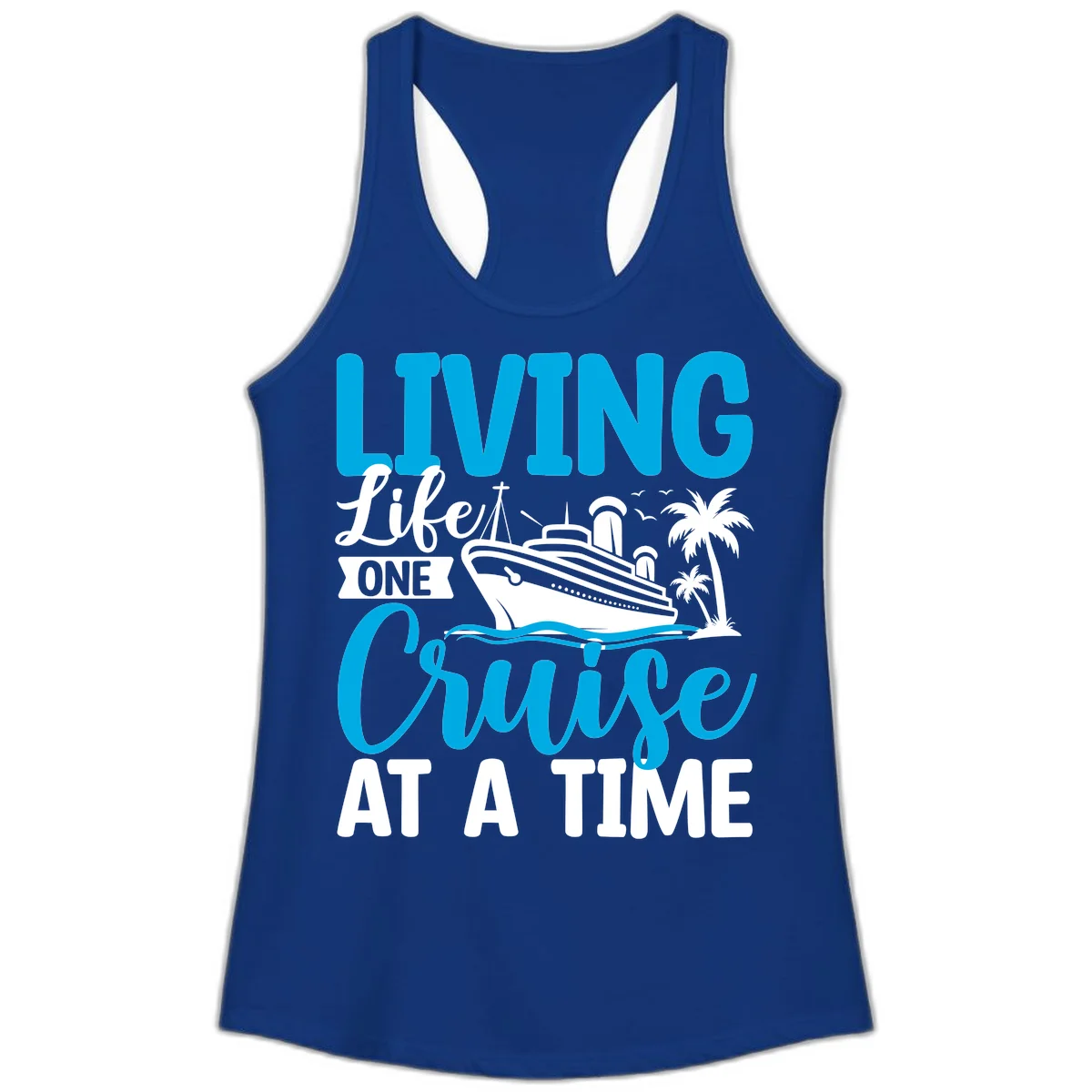Living Life One Cruise At A Time Ladies Tank in Solid Royal
