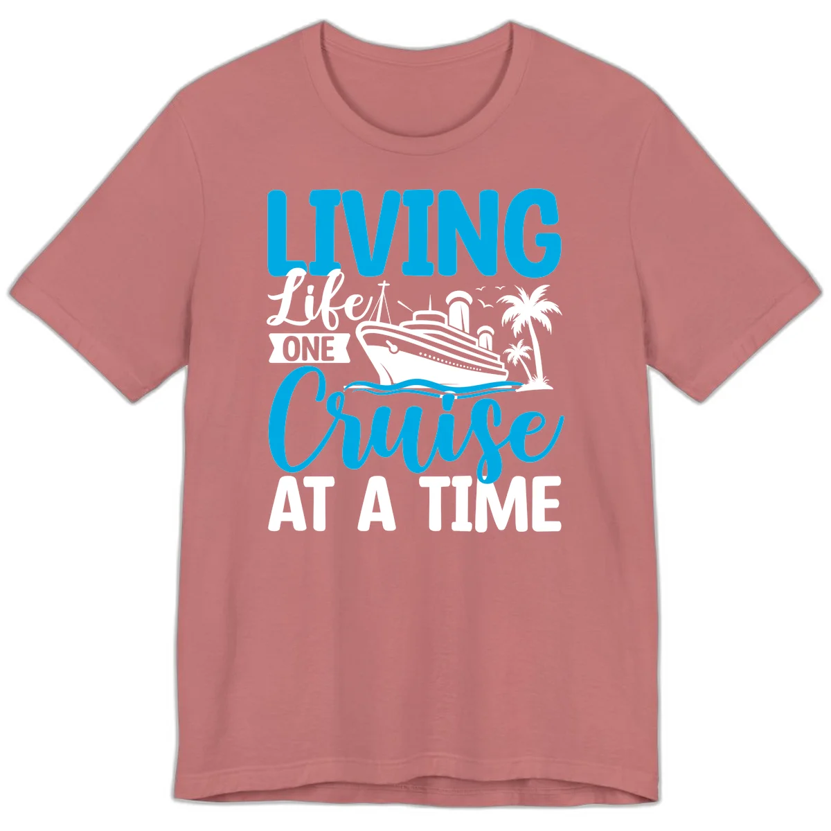 Living Life One Cruise At A Time Premium T-Shirt in Mauve