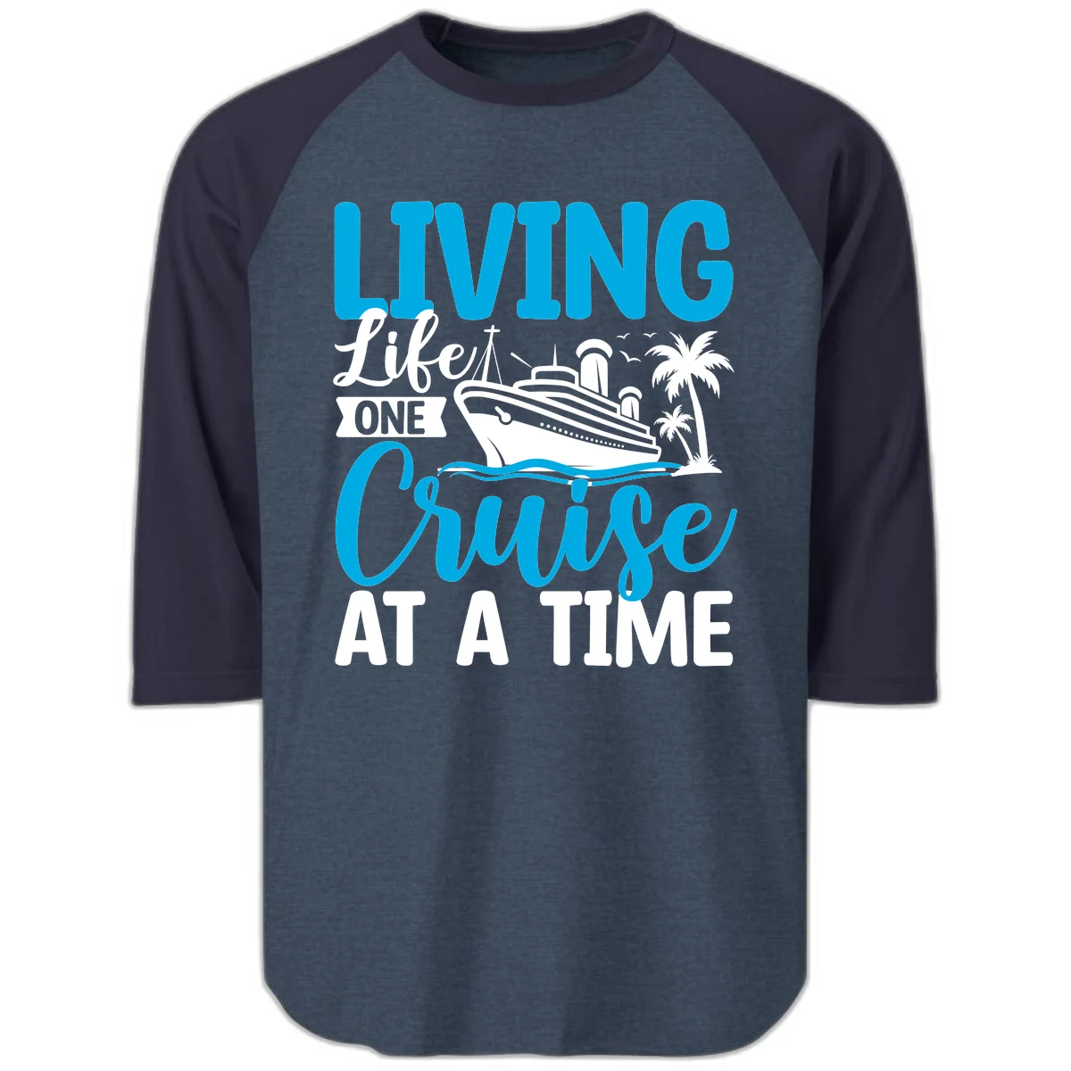 Living Life One Cruise At A Time Raglan 3/4 in Heather Denim Navy