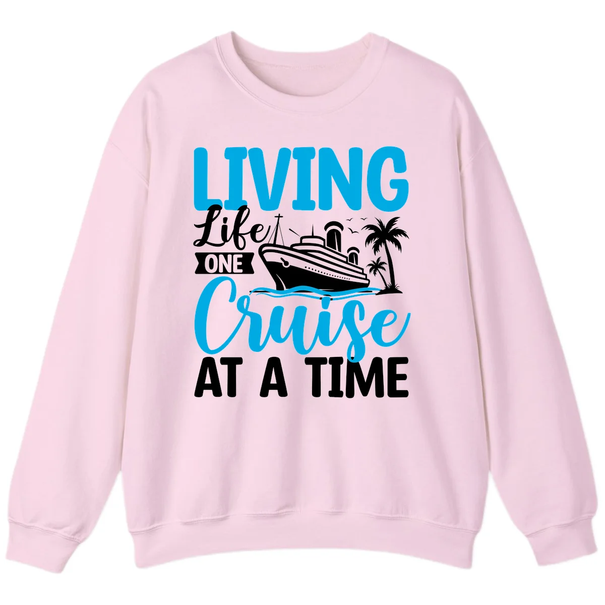 Living Life One Cruise At A Time Sweatshirt in Light Pink