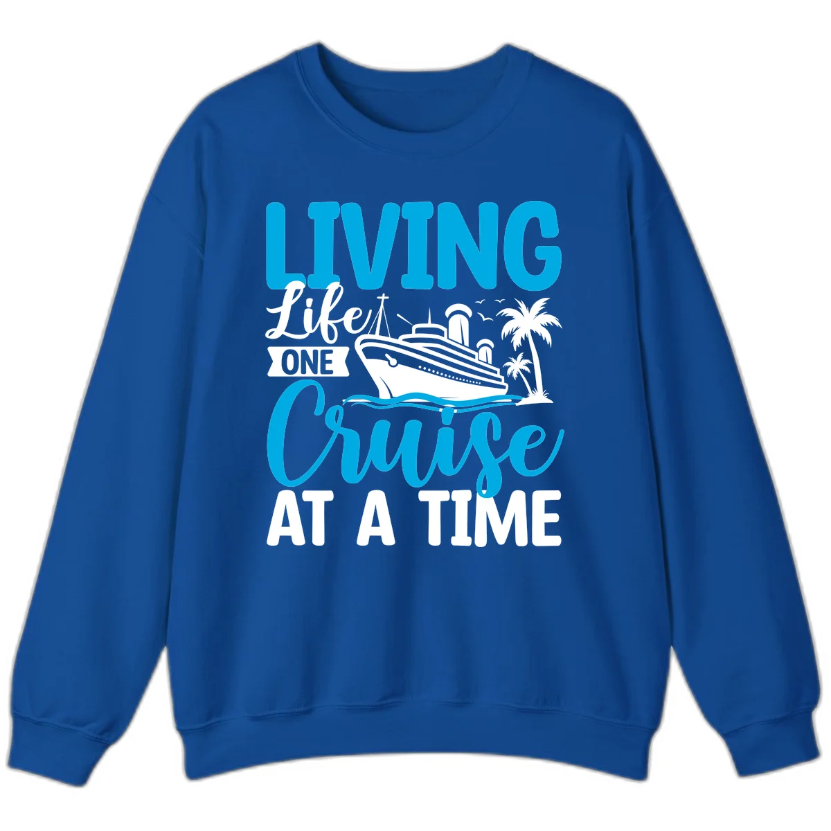Living Life One Cruise At A Time Sweatshirt in Royal