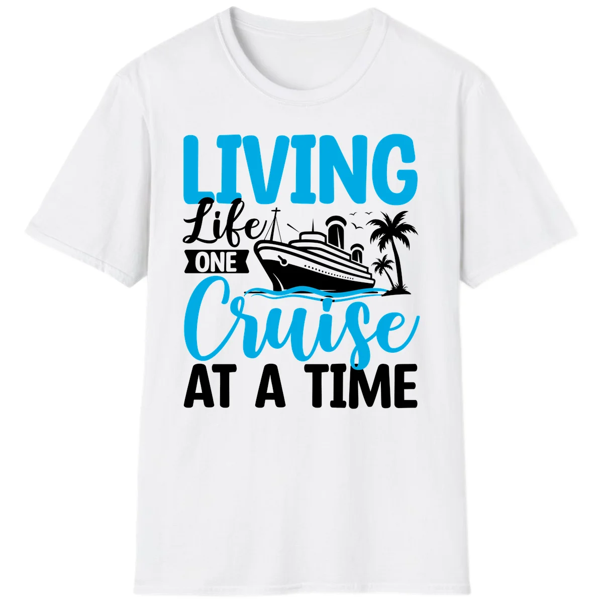 Living Life One Cruise At A Time T-Shirt in White