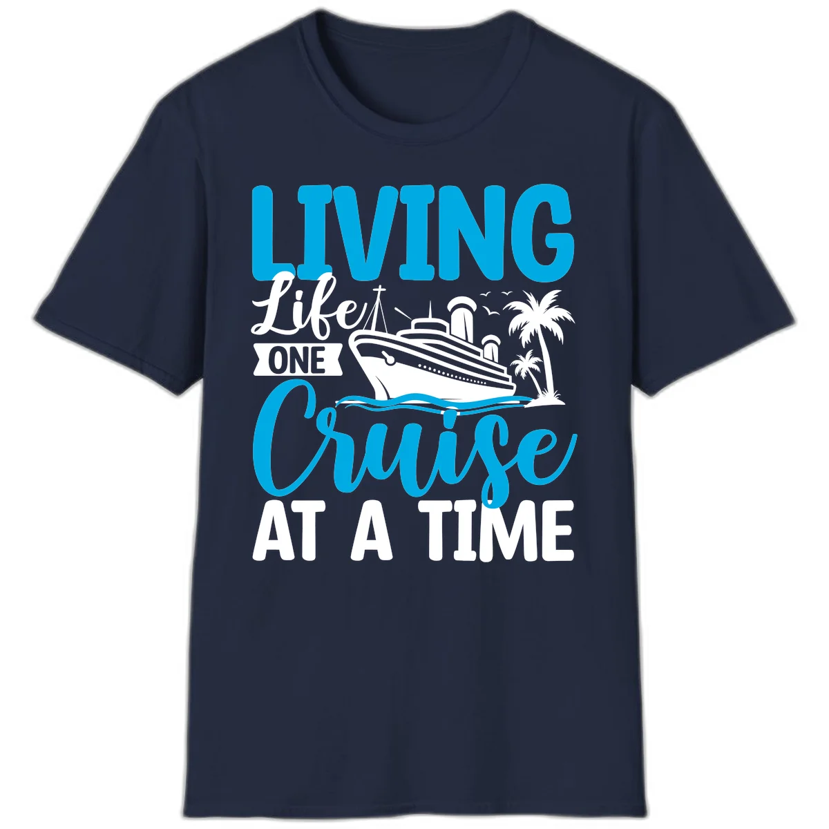 Living Life One Cruise At A Time T-Shirt in Navy