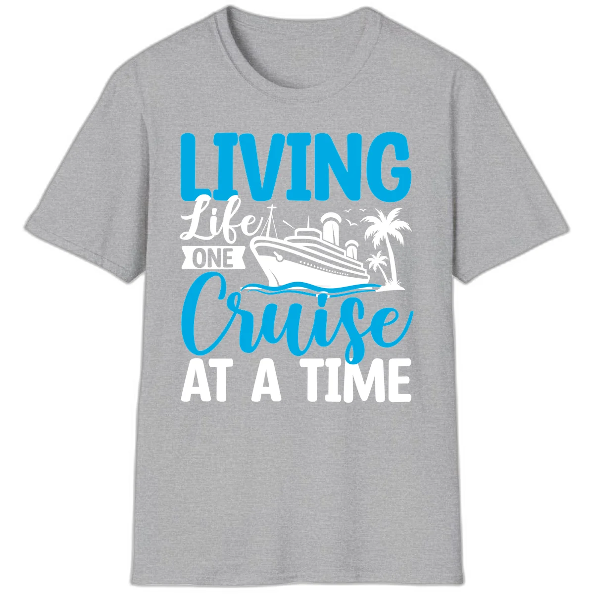 Living Life One Cruise At A Time T-Shirt in Sport Grey