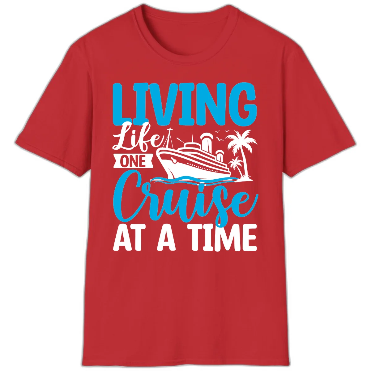 Living Life One Cruise At A Time T-Shirt in Red