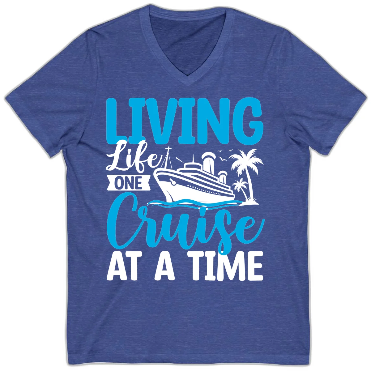 Living Life One Cruise At A Time V-Neck in Heather True Royal