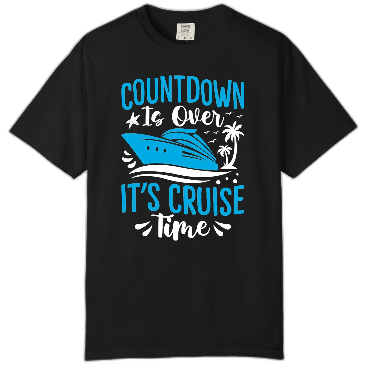 Countdown Is Over It's Cruise Time Comfort Color in Black