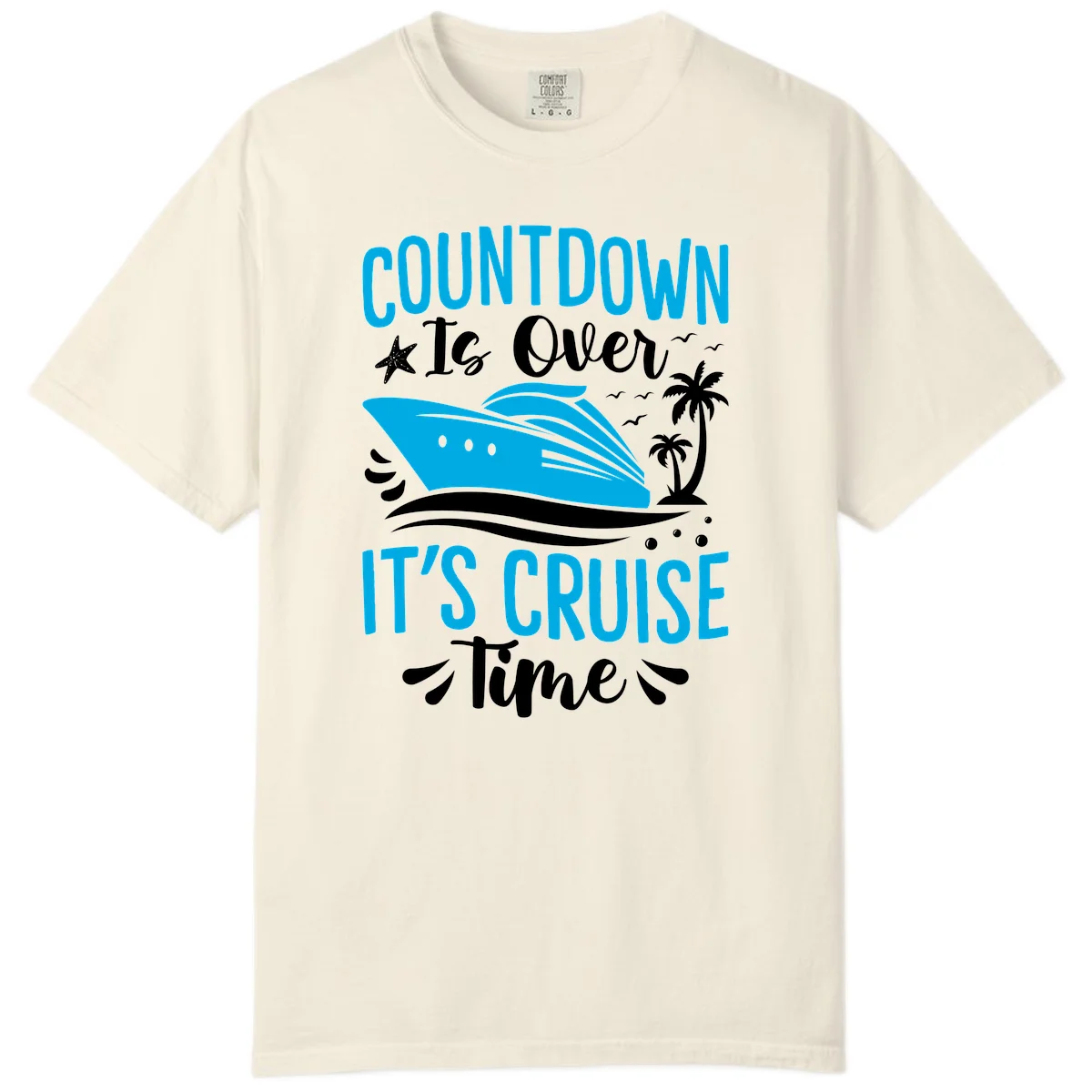 Countdown Is Over It's Cruise Time Comfort Color in Ivory