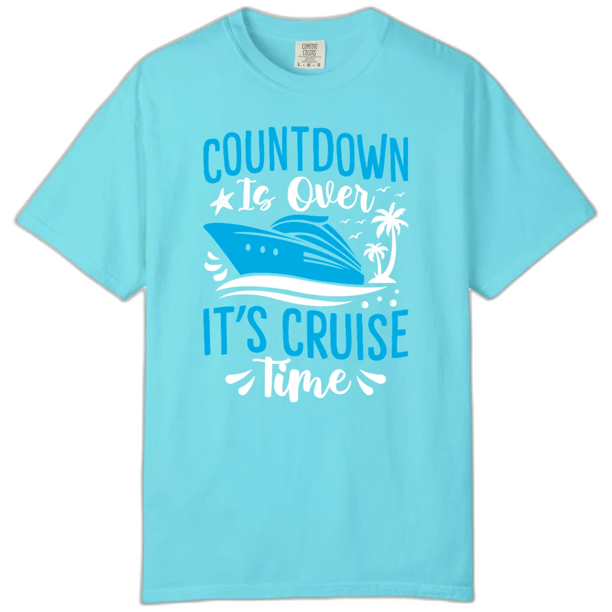 Countdown Is Over It's Cruise Time Comfort Color in Lagoon Blue