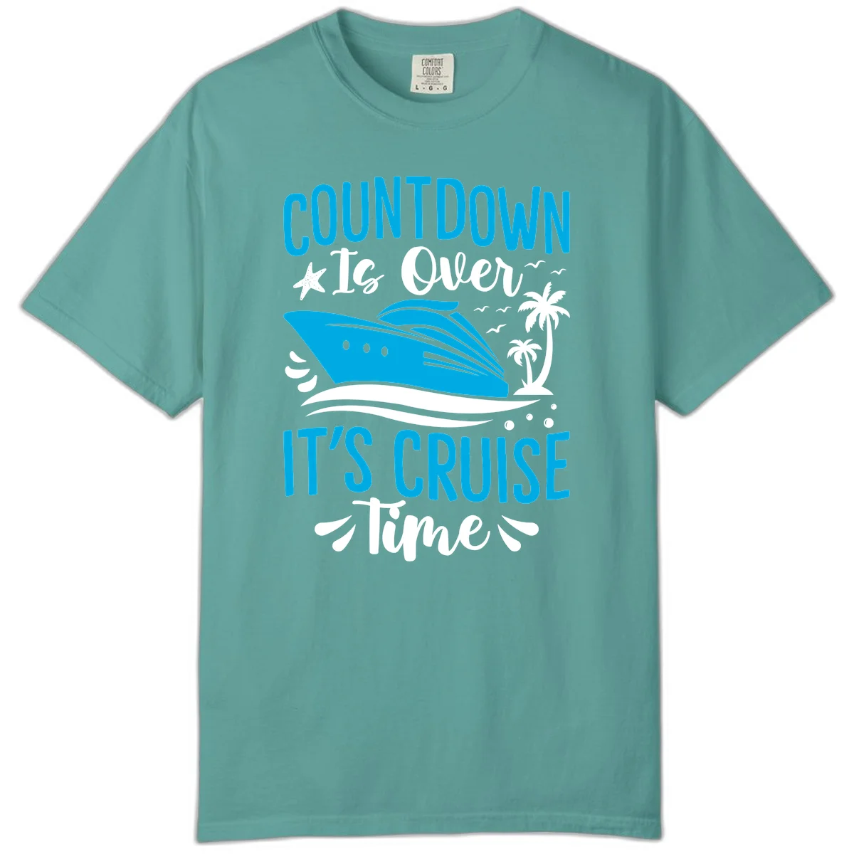 Countdown Is Over It's Cruise Time Comfort Color in Seafoam