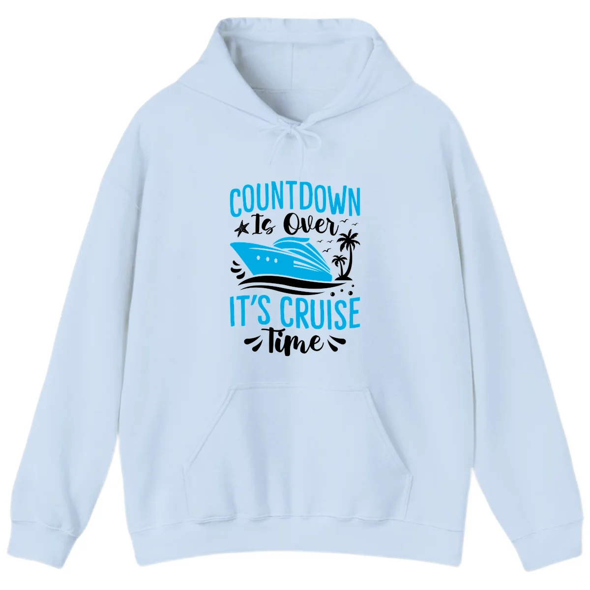 Countdown Is Over It's Cruise Time Hoodie in Light Blue