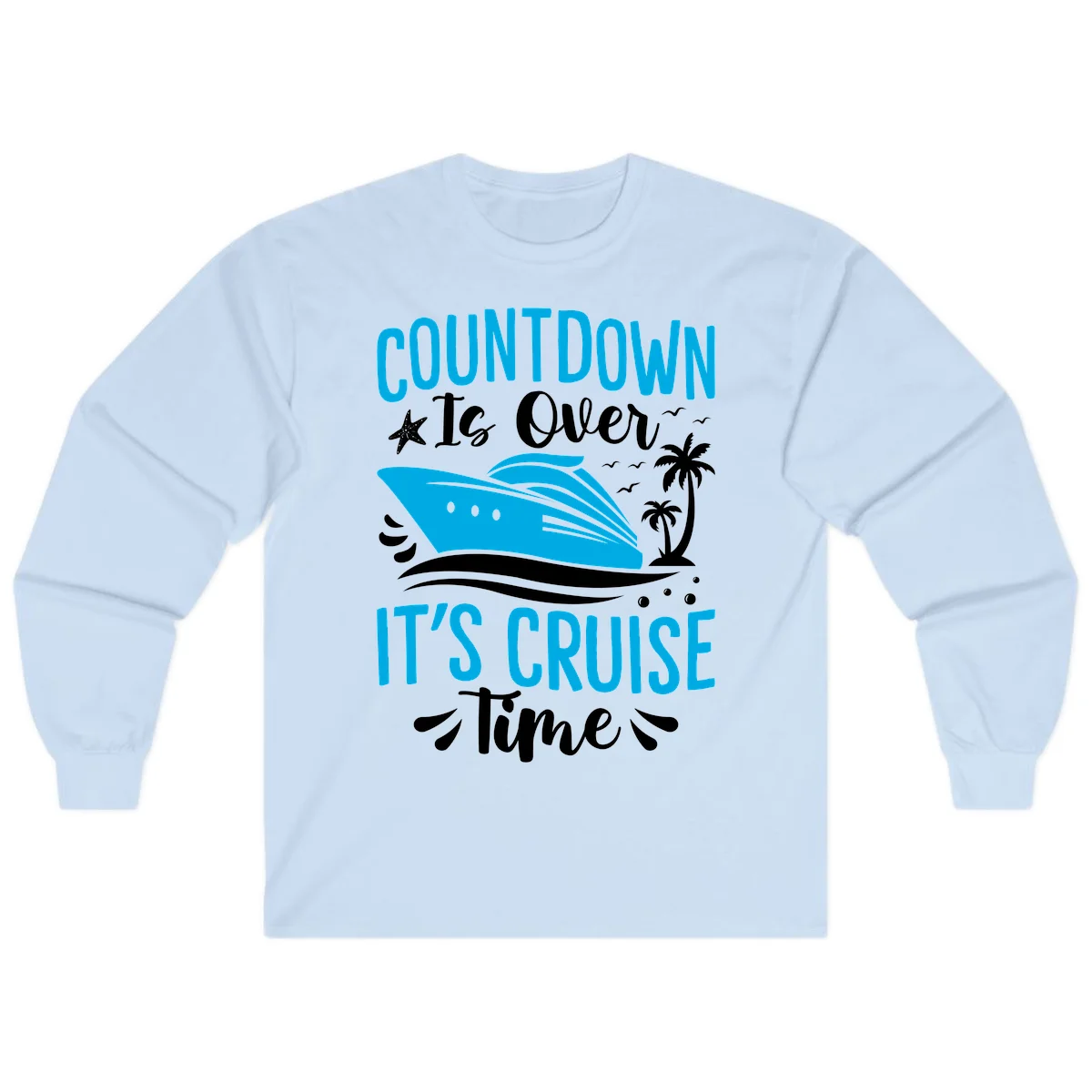 Countdown Is Over It's Cruise Time Long Sleeve in Light Blue