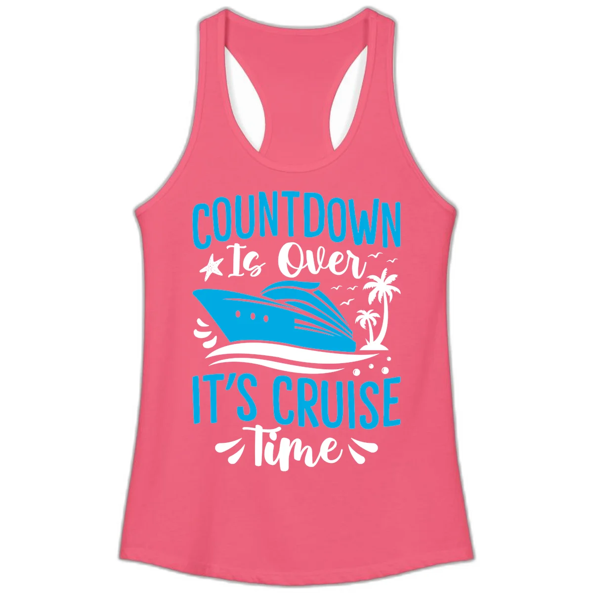 Countdown Is Over It's Cruise Time Ladies Tank in Hot Pink