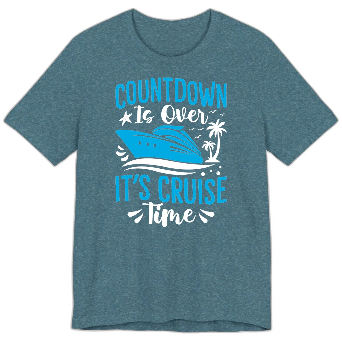Countdown Is Over It's Cruise Time Premium T-Shirt in Heather Deep Teal