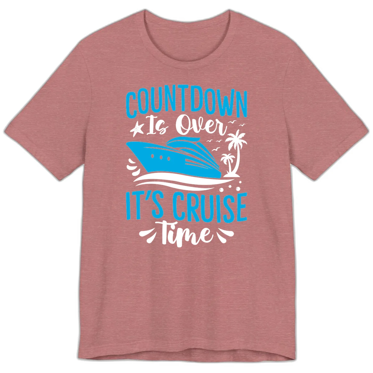 Countdown Is Over It's Cruise Time Premium T-Shirt in Heather Mauve