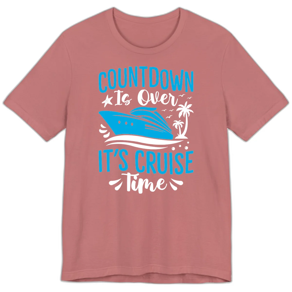 Countdown Is Over It's Cruise Time Premium T-Shirt in Mauve