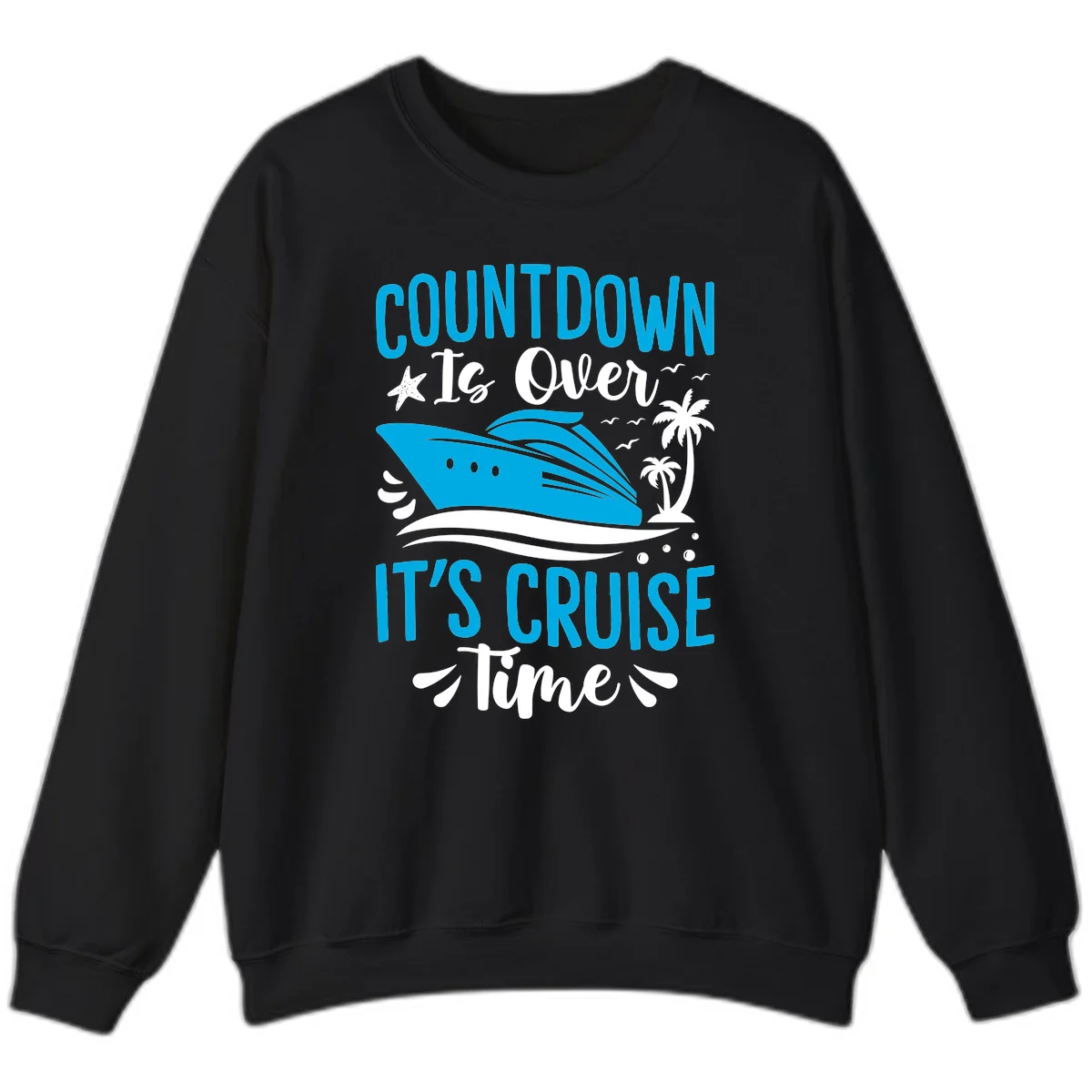Countdown Is Over It's Cruise Time Sweatshirt in Black