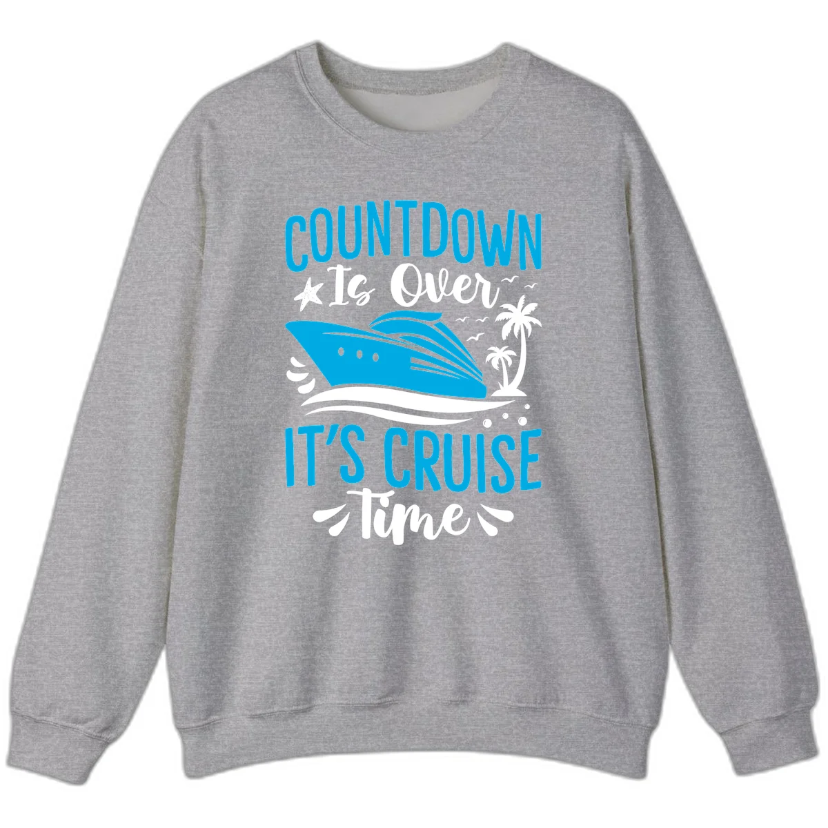 Countdown Is Over It's Cruise Time Sweatshirt in Sport Grey