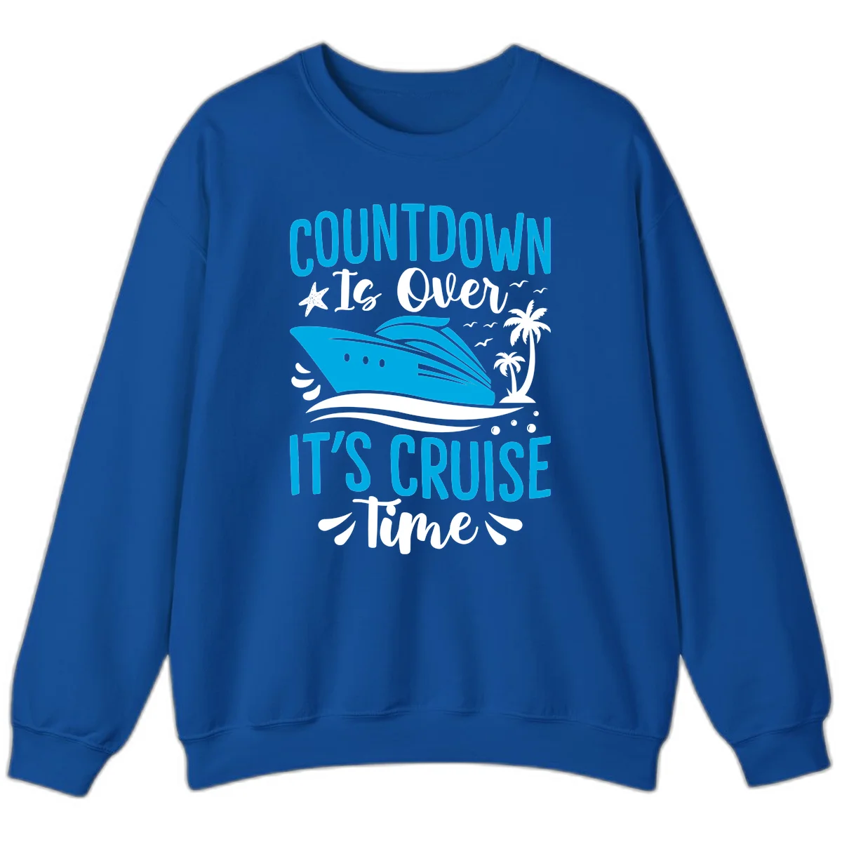 Countdown Is Over It's Cruise Time Sweatshirt in Royal