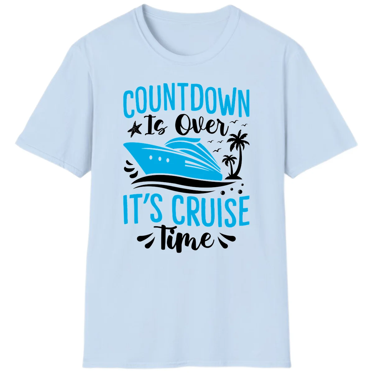 Countdown Is Over It's Cruise Time T-Shirt in Light Blue