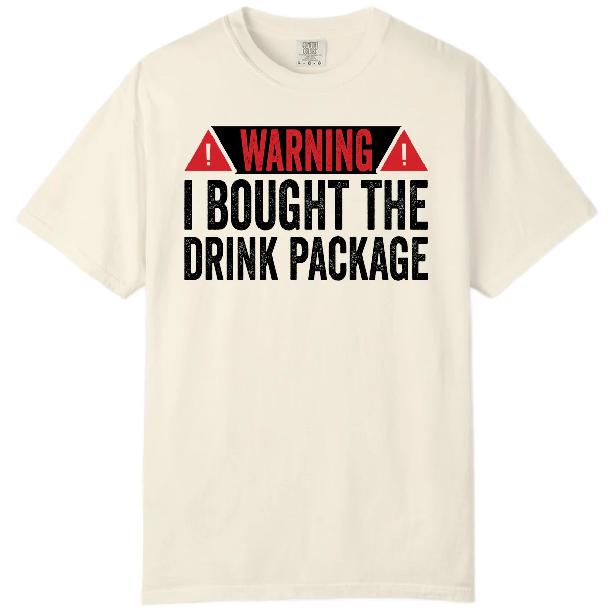 I Bought The Drink Package Comfort Color T-Shirt in Ivory