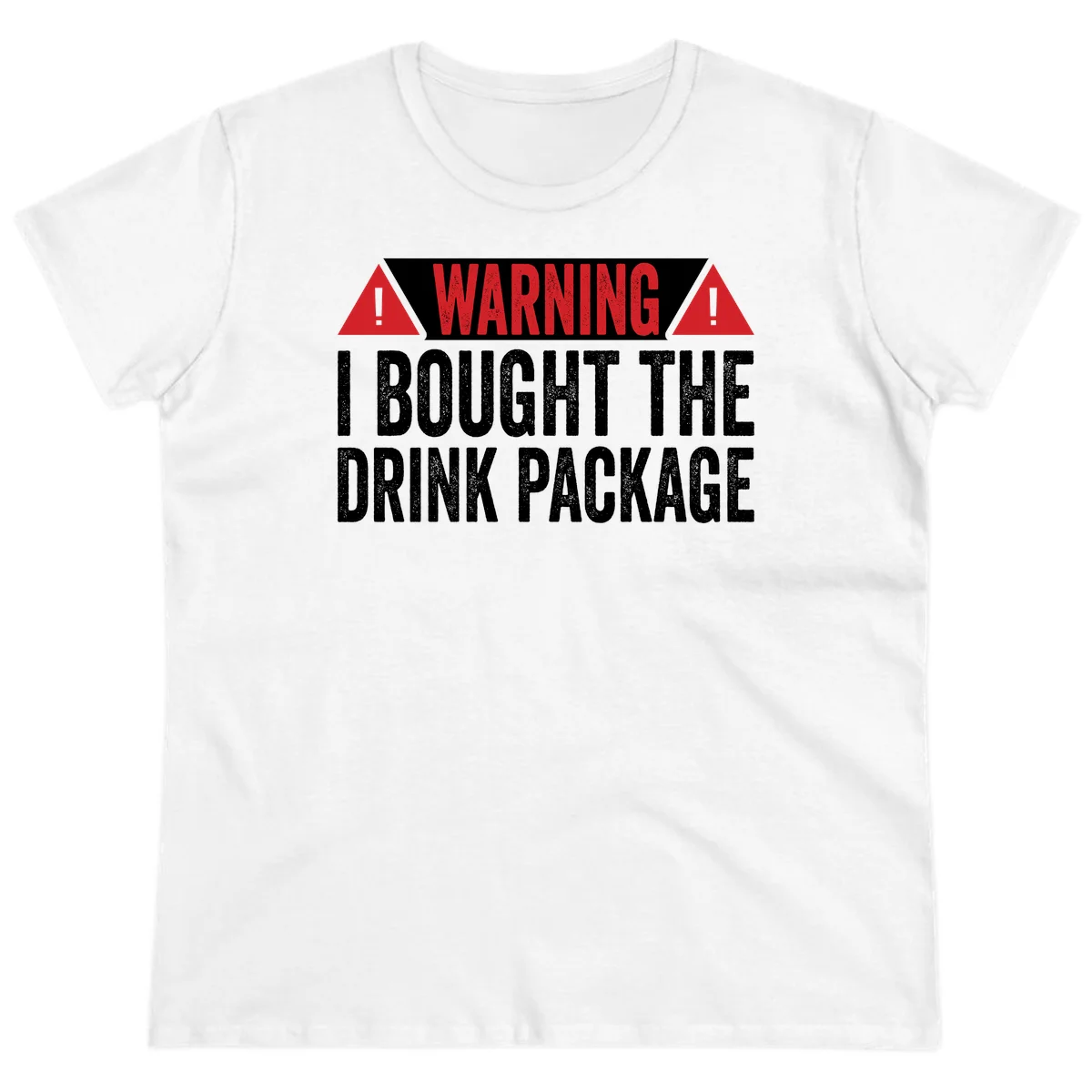 I Bought The Drink Package Ladies Tee in White