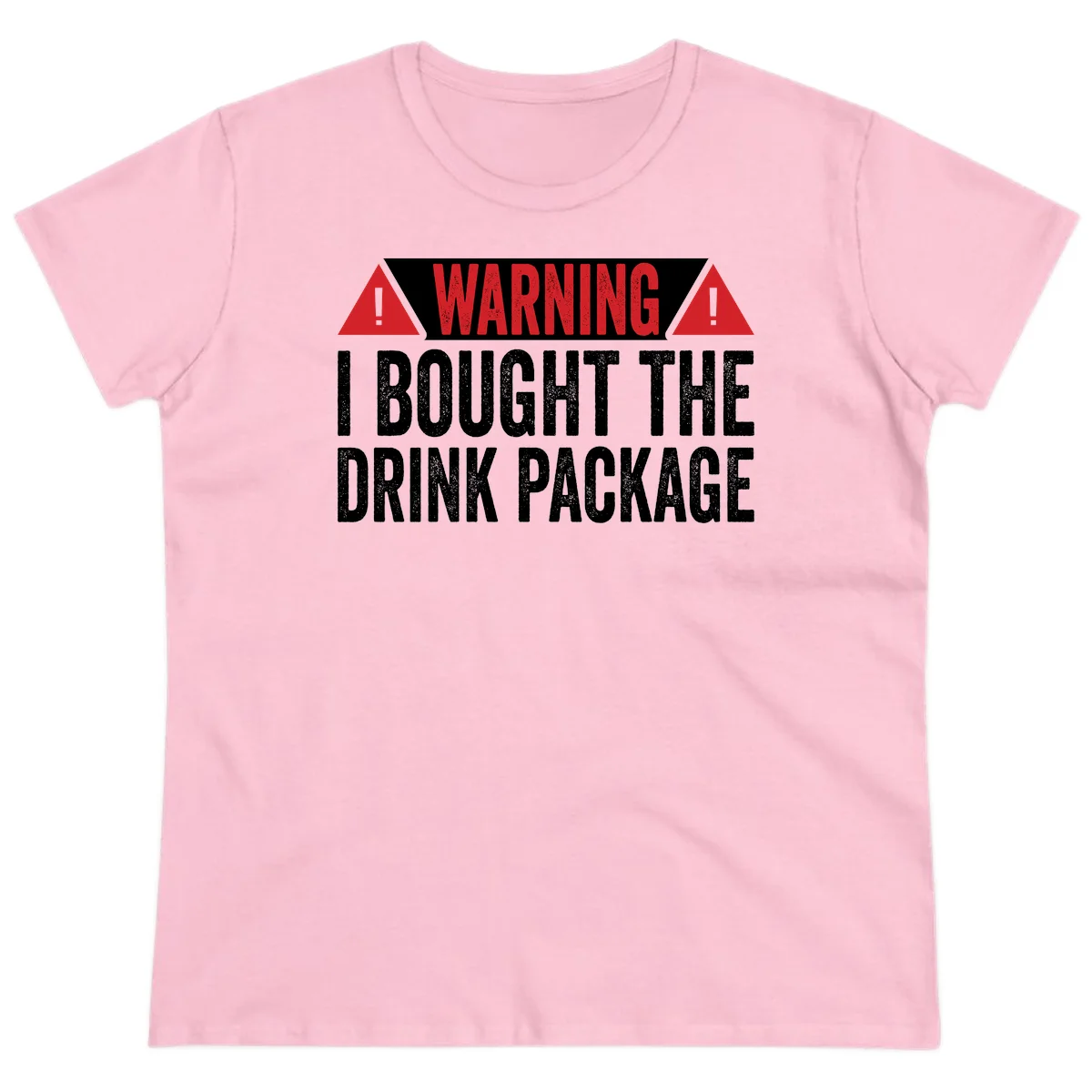 I Bought The Drink Package Ladies Tee in Light Pink