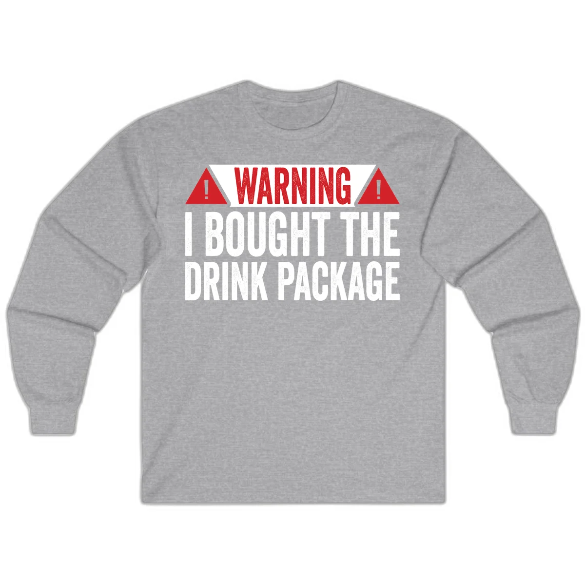 I Bought The Drink Package Long Sleeve in Sport Grey