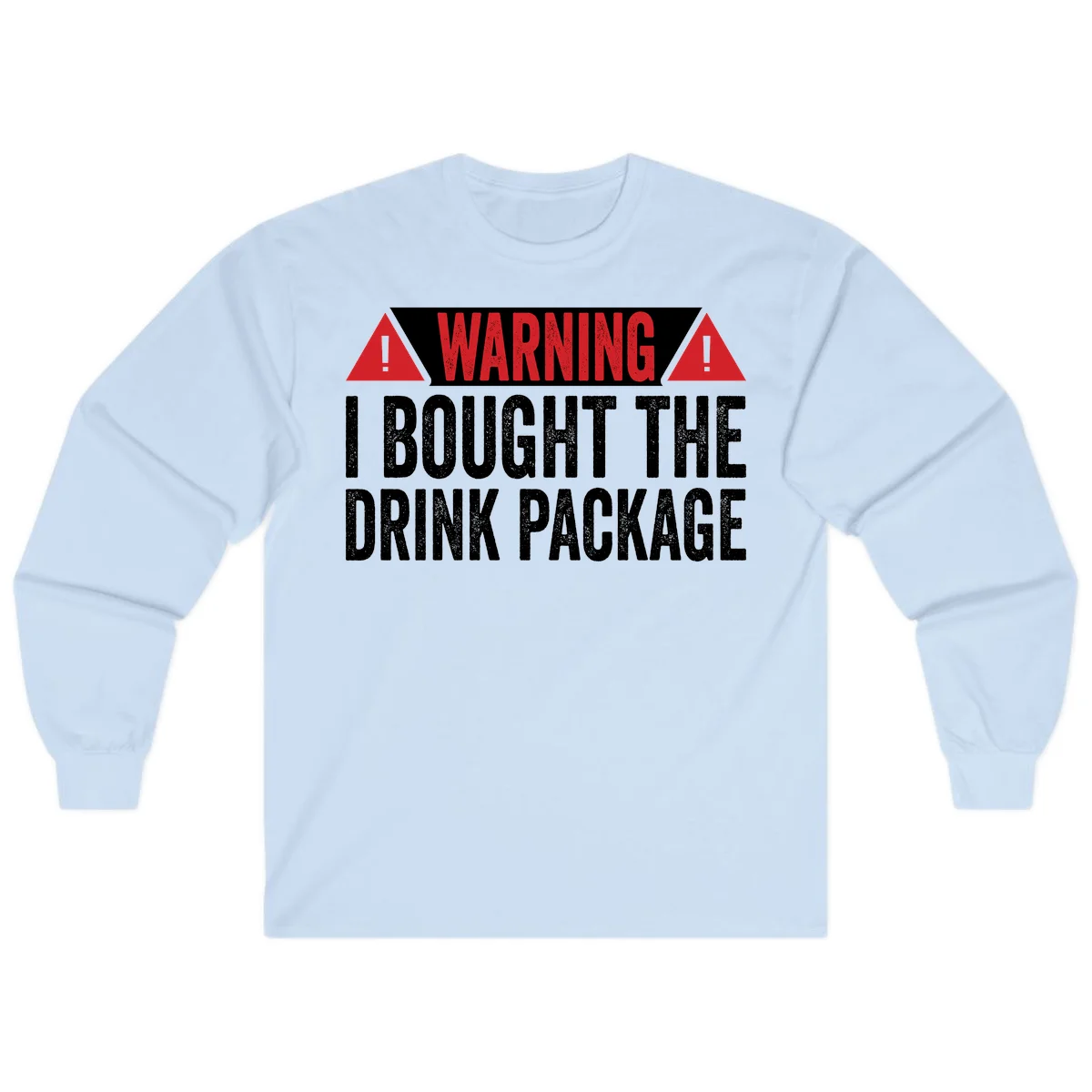 I Bought The Drink Package Long Sleeve in Light Blue