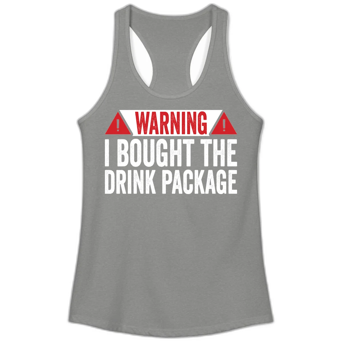 I Bought The Drink Package Ladies Tank in Heather Grey