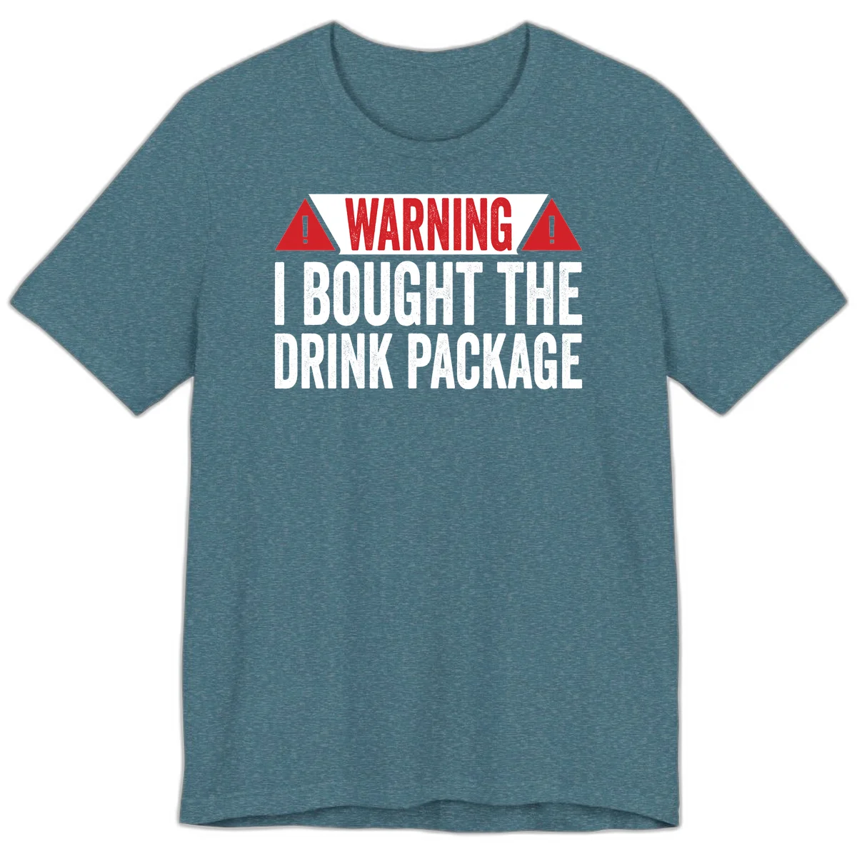 I Bought The Drink Package Premium T-Shirt in Heather Deep Teal