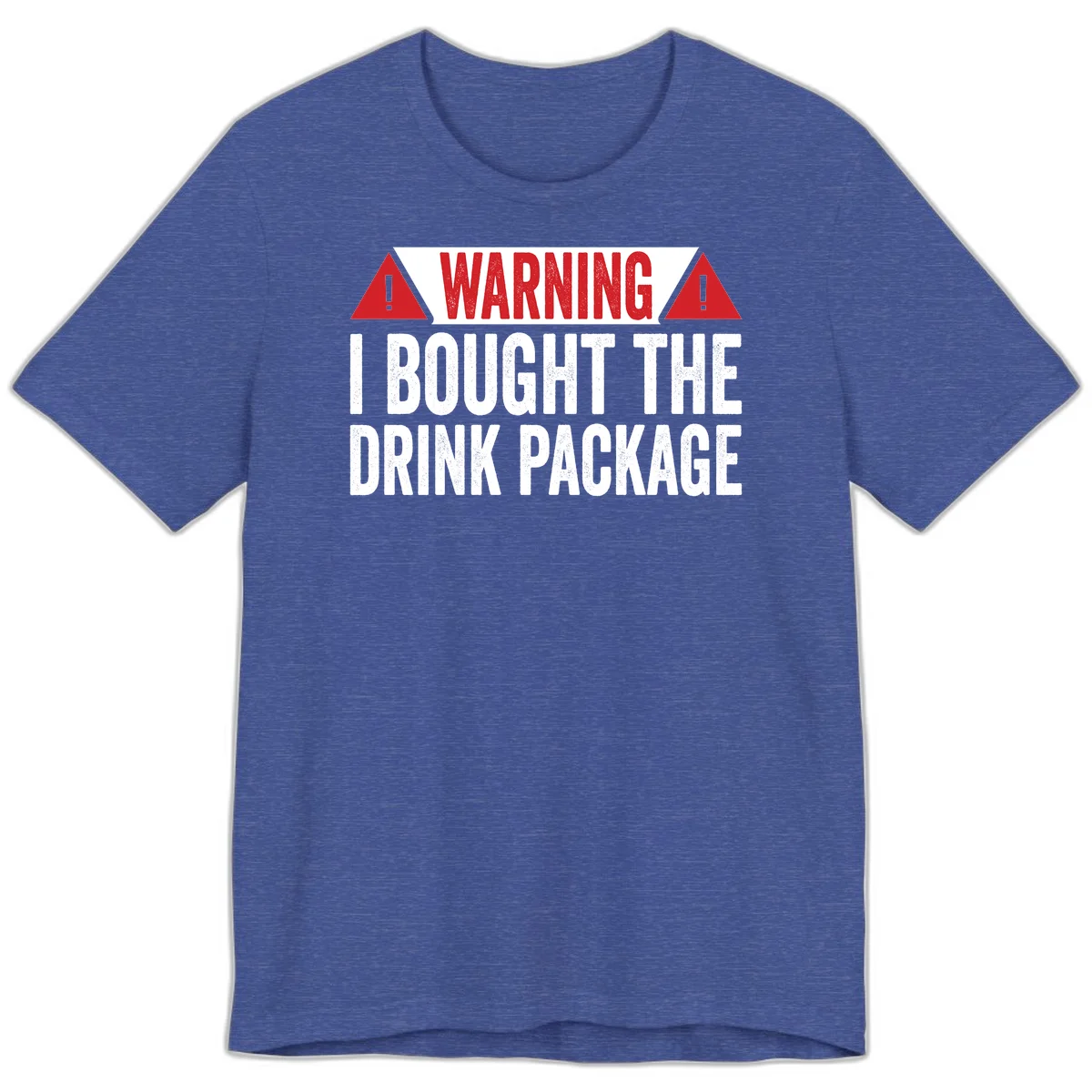 I Bought The Drink Package Premium T-Shirt in Heather True Royal
