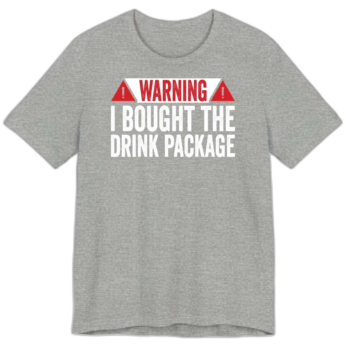 I Bought The Drink Package Premium T-Shirt in Athletic Heather