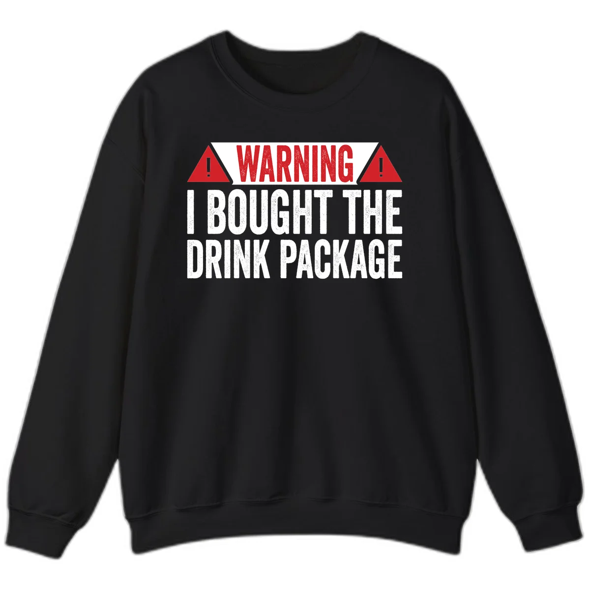 I Bought The Drink Package Sweatshirt in Black