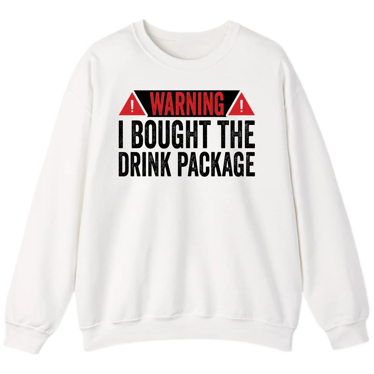 I Bought The Drink Package Sweatshirt in White