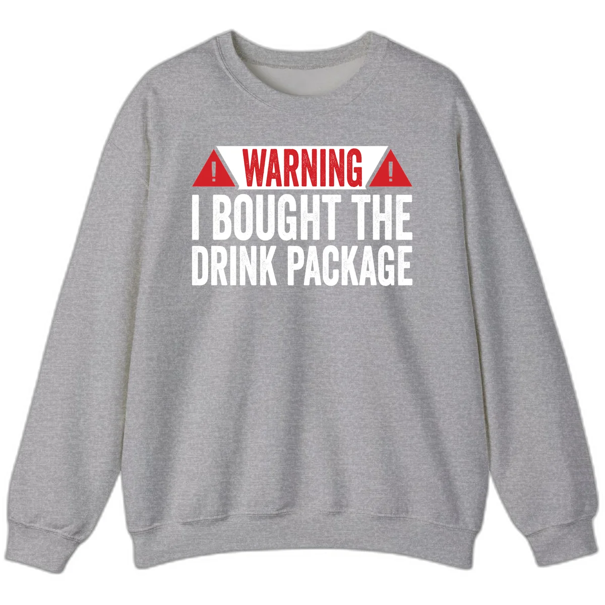 I Bought The Drink Package Sweatshirt in Sport Grey