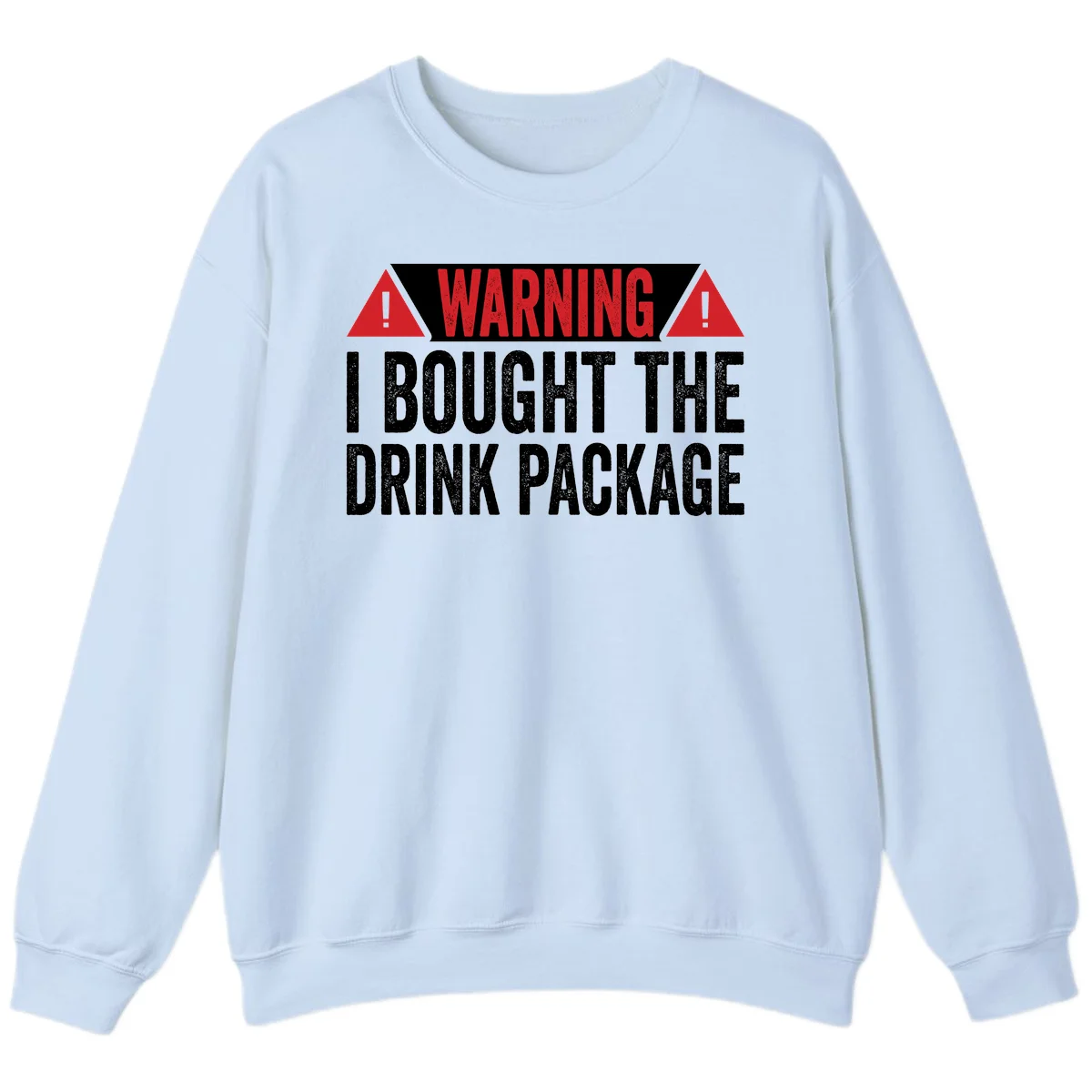 I Bought The Drink Package Sweatshirt in Light Blue