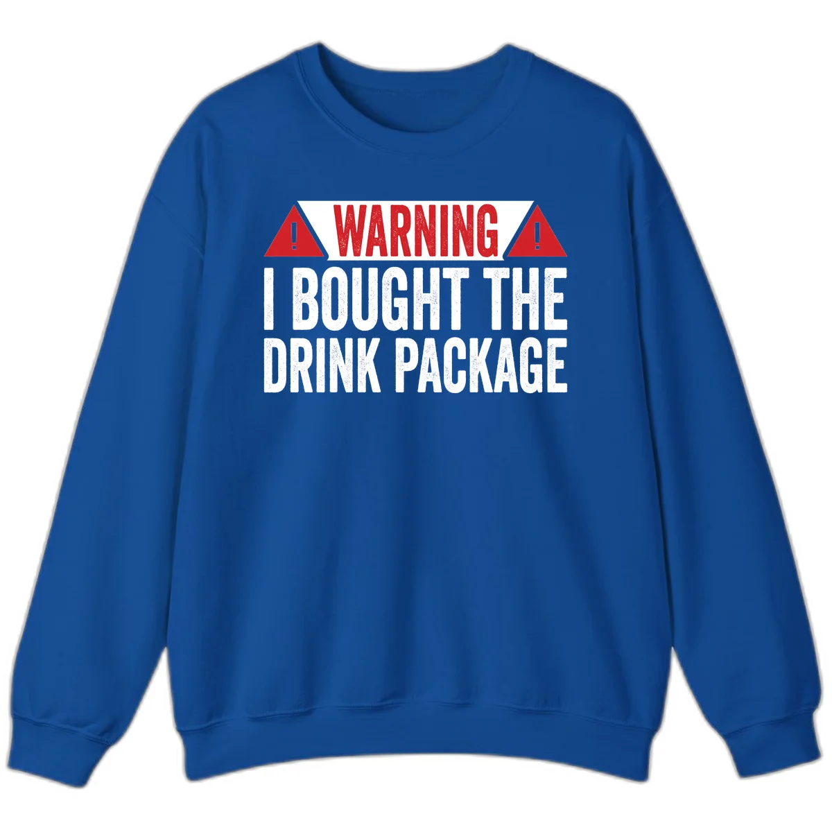 I Bought The Drink Package Sweatshirt in Royal