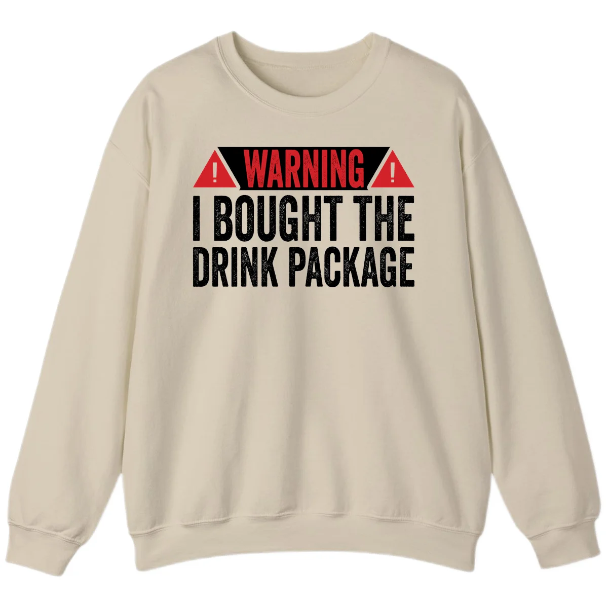 I Bought The Drink Package Sweatshirt in Sand