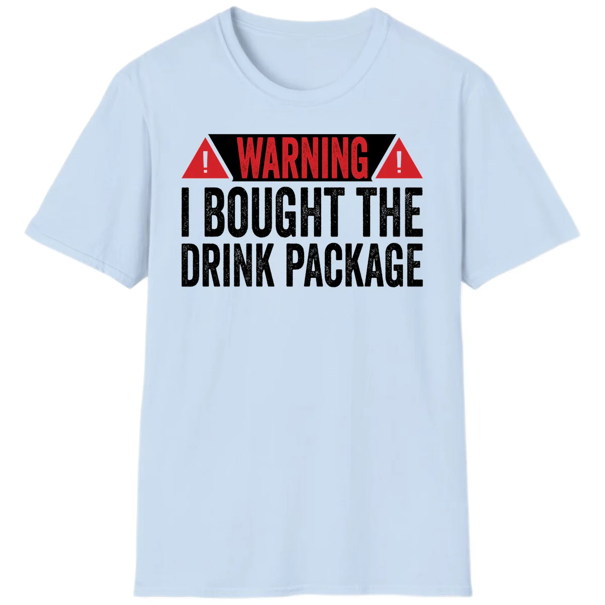 I Bought The Drink Package T-Shirt in Light Blue