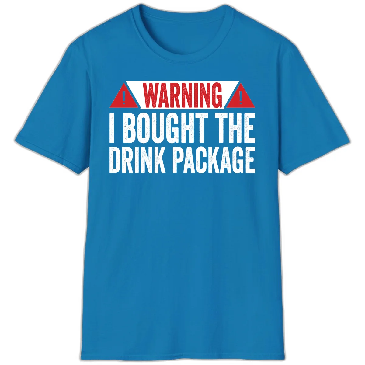 I Bought The Drink Package T-Shirt in Sapphire