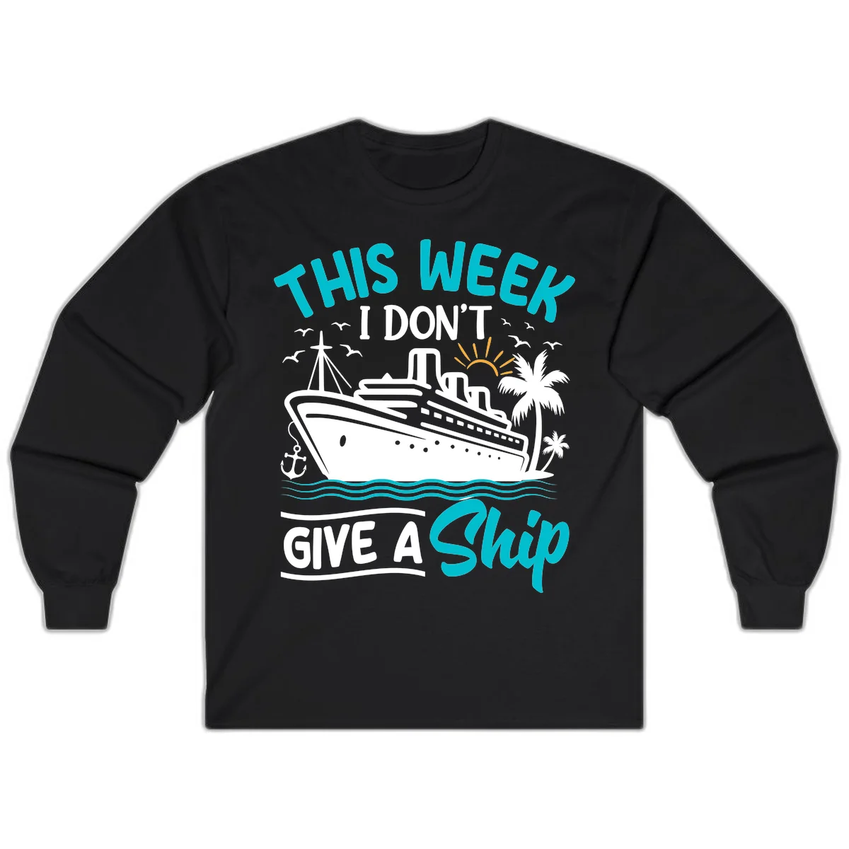 This Week I Don't Give A Ship Long Sleeve in Black