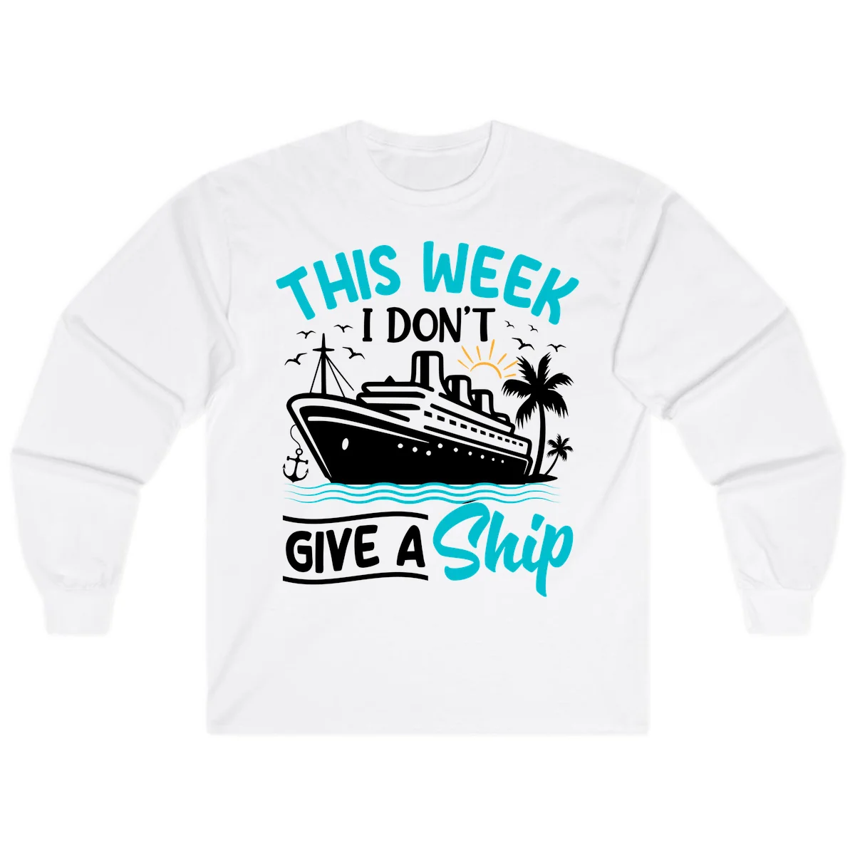 This Week I Don't Give A Ship Long Sleeve in White