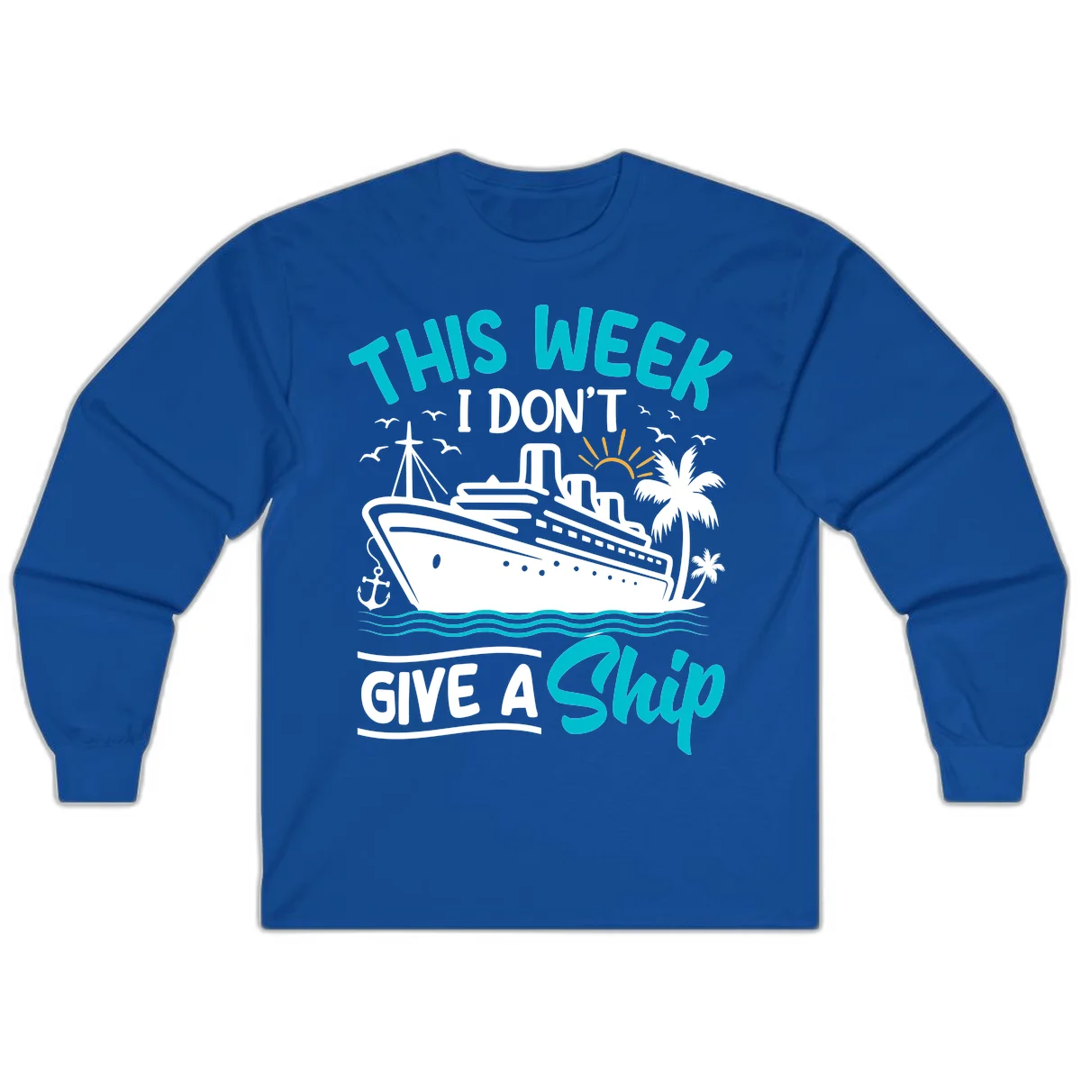 This Week I Don't Give A Ship Long Sleeve in Royal